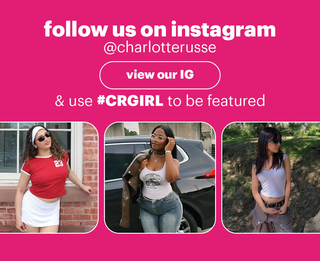 Charlotte Russe - Follow us on Instagram 